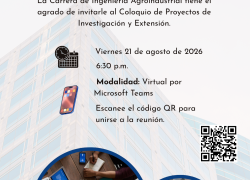 Invitación I Coloquio Proyectos Investigación y Extensión Ingeniería Agroindustrial, abierto a la comunidad de forma virtual a partir de las 6:30 p.m. del viernes 21 de agosto